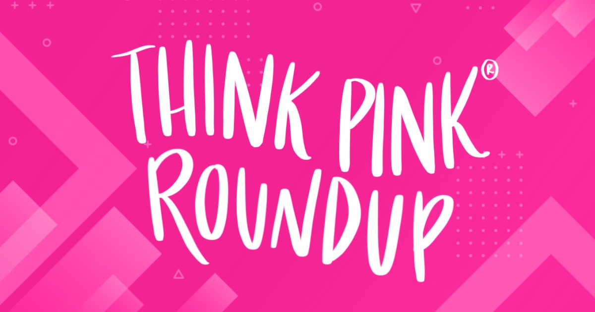 Think Pink Roundup